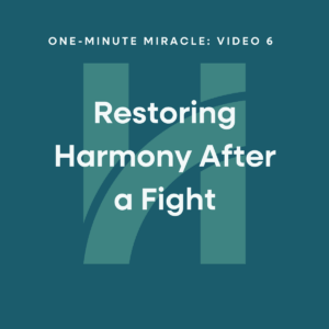 One-Minute Miracle #6: Restoring Harmony