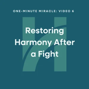 One-Minute Miracle #6: Restoring Harmony
