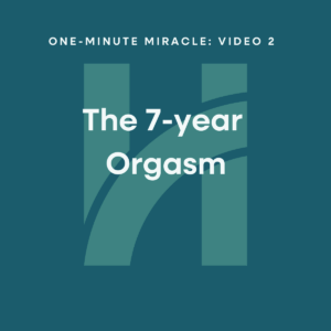 One-Minute Miracle #2: The 7 Year Orgasm